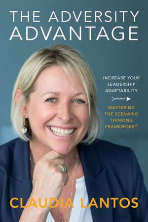 The Adversity Advantage de Claudia Lantos