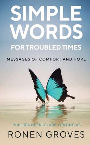 Simple Words for Troubled Times de Ronen Groves