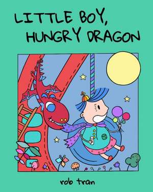 Little Boy, Hungry Dragon de Rob Tran