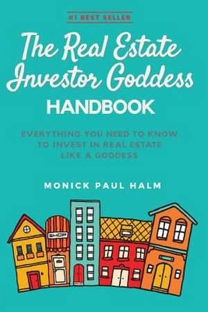 The Real Estate Investor Goddess Handbook de Monick Paul Halm