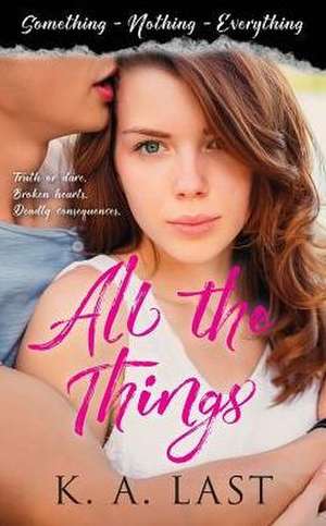 All the Things (Something, Nothing, Everything) de K. A. Last