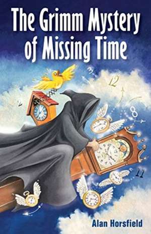 The Grimm Mystery of Missing Time de Alan Horsfield