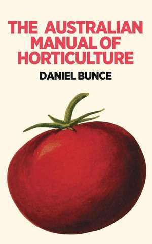 The Australian Manual of Horticulture de Daniel Bunce