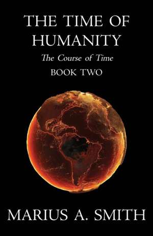 The Time of Humanity de Marius A. Smith