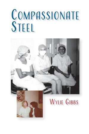 Compassionate Steel de Wylie Gibbs