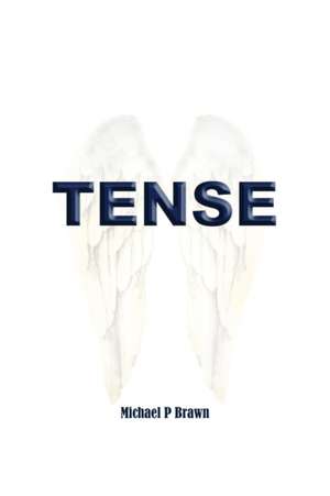 Tense de Michael P Brawn