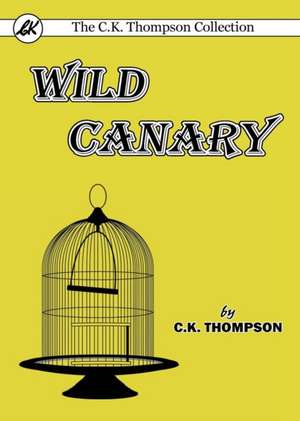 Wild Canary de C. K. Thompson