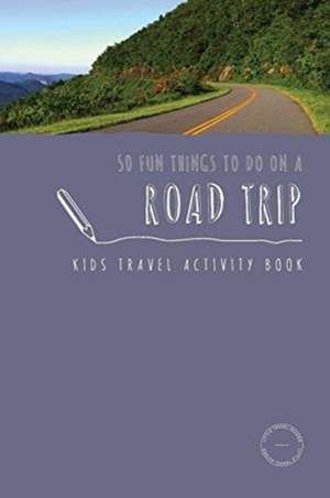 50 Fun Things To Do On A Road Trip de Sarah Berry