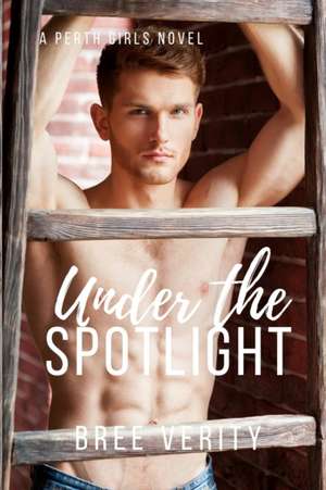 Under the Spotlight de Bree Verity