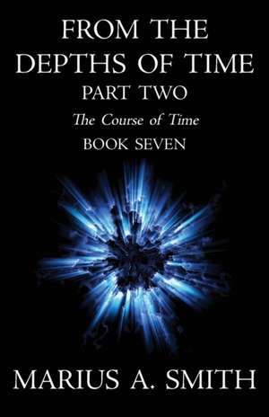 From the Depths of Time - Part Two de Marius A. Smith