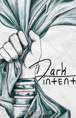 Dark Intent de A B Endacott