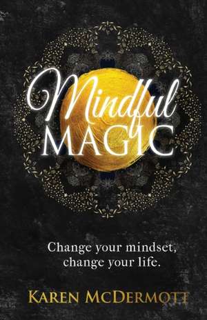 Mindful Magic de Karen MC Dermott