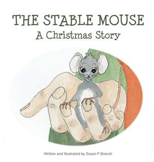 The Stable Mouse - A Christmas Story de Susan P Branch