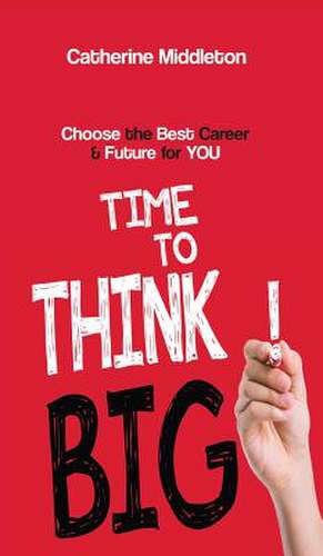 Time to Think BIG! de Catherine Middleton