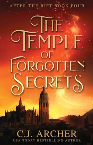 The Temple of Forgotten Secrets de C. J. Archer