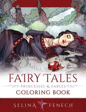 Fairy Tales, Princesses, and Fables Coloring Book de Selina Fenech