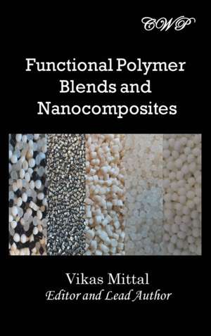 Functional Polymer Blends and Nanocomposites de Vikas Mittal