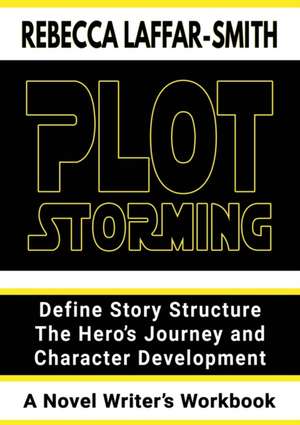 Plot Storming Workbook de Rebecca Laffar-Smith