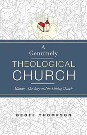 A Genuinely Theological Church de Geoff Thompson