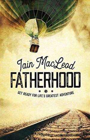 Fatherhood de Iain Macleod