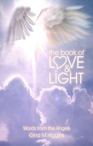 The Book of Love and Light de Gina M. (Gina M. Higgins) Higgins