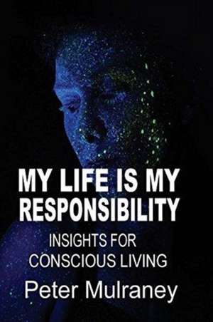 My Life is My Responsibility de Peter Mulraney