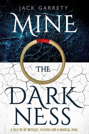 Mine the Darkness de Jack Garrety