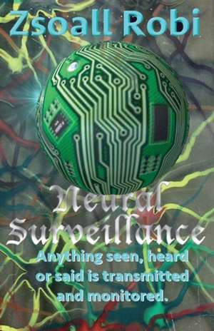 Neural Surveillance de Robi Zsoall