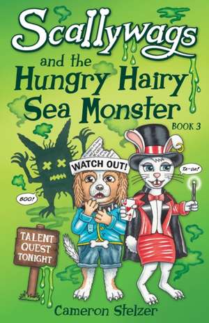 Scallywags and the Hungry Hairy Sea Monster de Cameron Stelzer