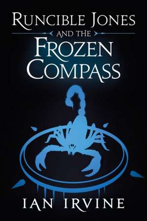 Runcible Jones and the Frozen Compass de Ian Irvine