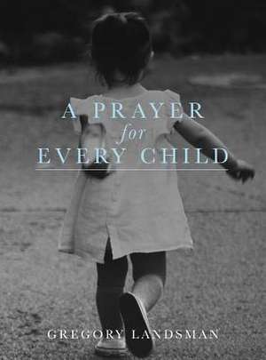 A Prayer for Every Child de Gregory Landsman