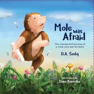 Mole Was Afraid de David Alan Saxby