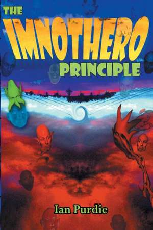The Imnothero Principle de Ian Lloyd Purdie