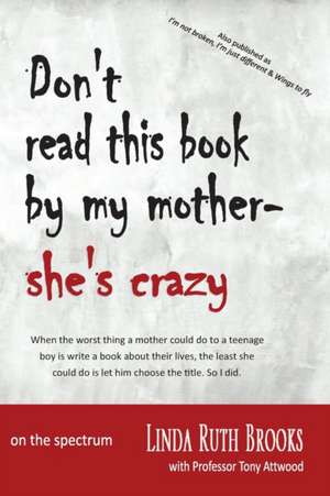 Don't read this book by my mother, she's crazy de Linda Ruth Brooks