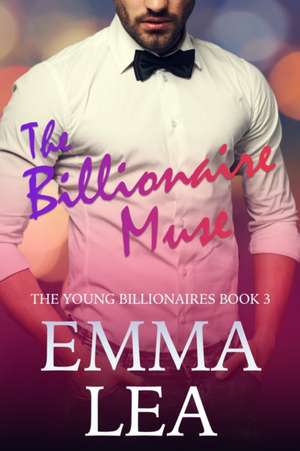 The Billionaire Muse de Emma Lea