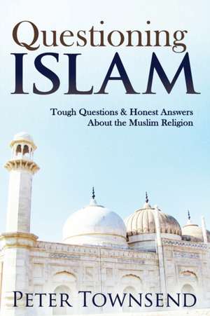 Questioning Islam de Townsend Peter