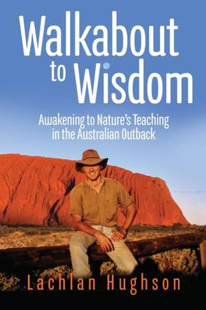 Walkabout to Wisdom de Lachlan Hughson