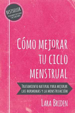 Cómo mejorar tu ciclo menstrual de Lara Briden