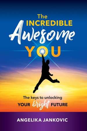 The Incredible Awesome You! de Angelika Jankovic