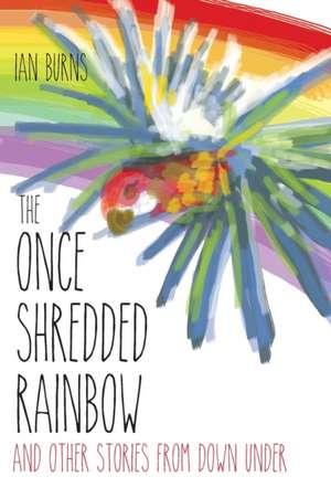 The Once Shredded Rainbow de Ian Burns