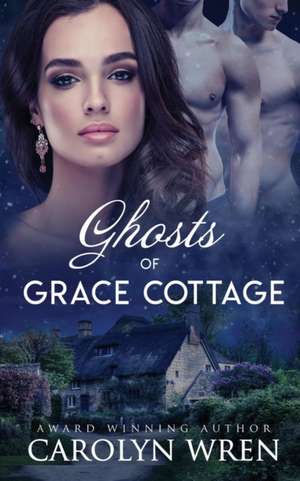 Wren, C: Ghosts of Grace Cottage