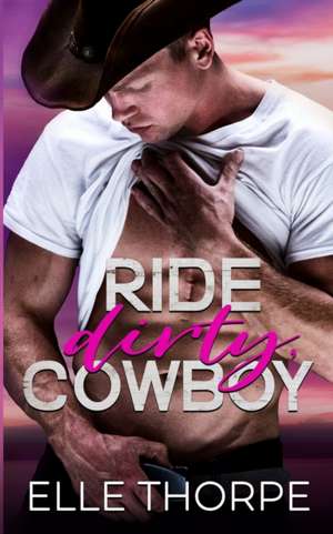 Ride Dirty, Cowboy de Elle Thorpe