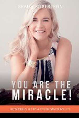 You Are The Miracle! de Grada Robertson