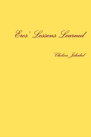 Eros' Lessons Learned de Chelsea Jahaliel