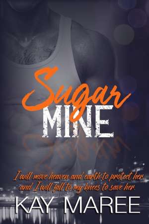 Sugar Mine de Kay Maree