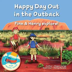 Happy Day Out in the Outback: Finn & Henry explore! de Megan Caroline Carige