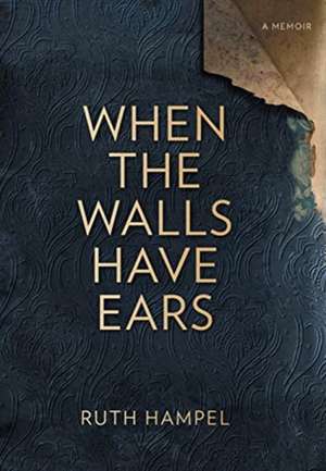 When the Walls Have Ears de Ruth Hampel