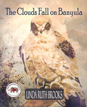 The Clouds Fall on Banyula de Linda Ruth Brooks