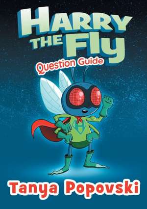 Harry the Fly - Question Guide de Tanya Popovski