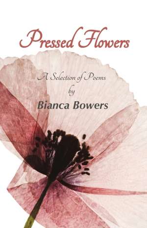 Pressed Flowers de Bianca Bowers